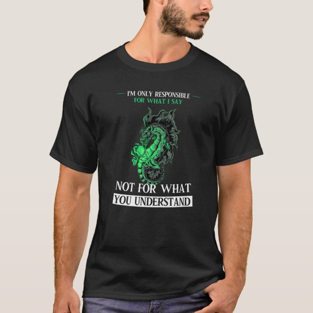 I'm Only Responsible For What I Say Dragons Mythic T-Shirt (Front)