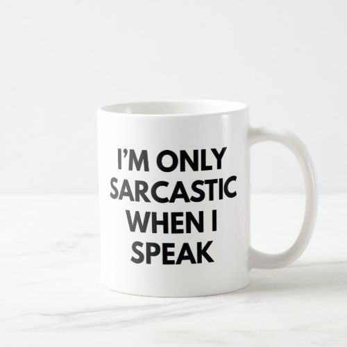 Im Only Sarcastic Coffee Mug