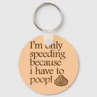 I'm Speeding Because I Have to Poop Glitter Keychain - Choose your g – Joy  and Glitter Craft Company