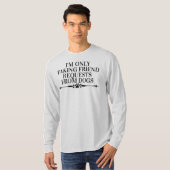 I'm only Taking Friend Requests from Dogs Long T-Shirt (Front Full)
