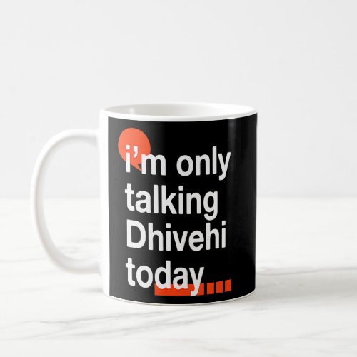Im Only Talking Dhivehi Today  Maldivian Humor  Coffee Mug