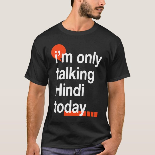 I'm Only Talking Hindi Today  Indian Humor India T-Shirt (Front)