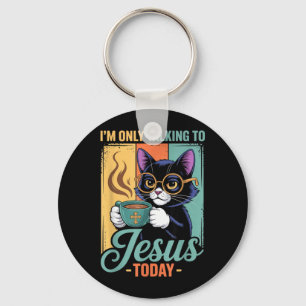 Im Only Talking To Jesus Today Christian Black Cat Keychain