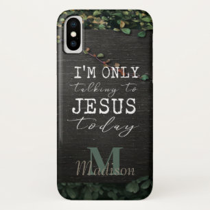 I'm Only Talking to Jesus Today Wood Monogram iPhone X Case