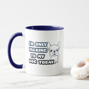 I'm Only Talking to My Dog Funny Blue Typography Mug