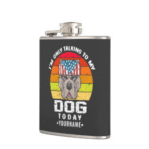 I'm Only Talking To My Dog Today Flask