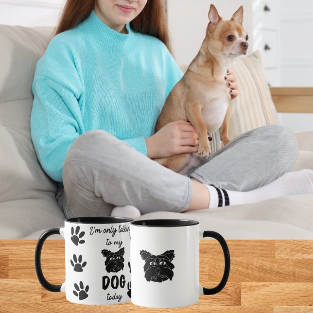 I'm only talking to my dog today mug (Creator Uploaded)