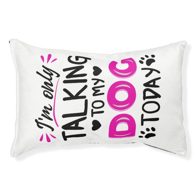 I'm only talking to my dog today pet bed (Front)