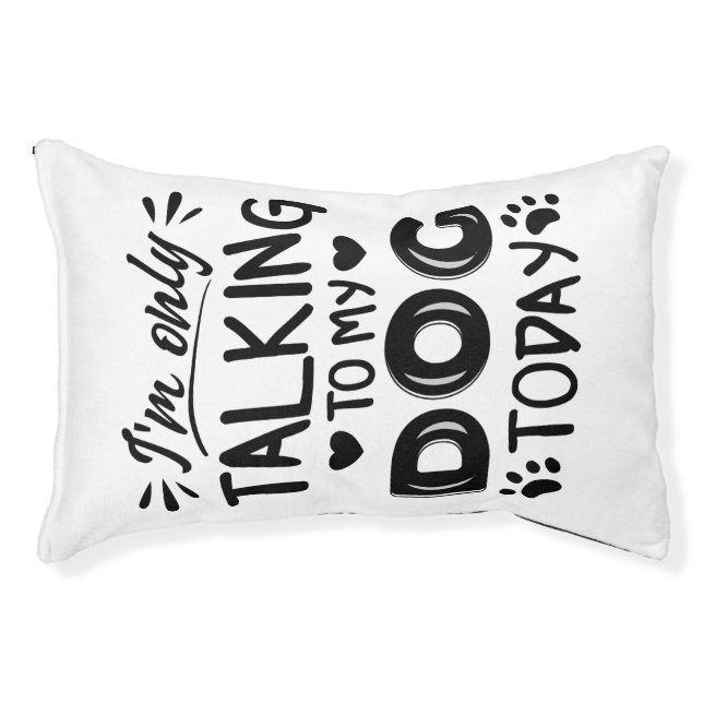 I'm only talking to my dog today pet bed (Front)