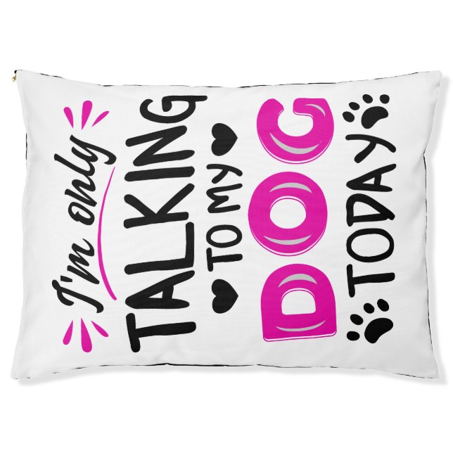 I'm only talking to my dog today pet bed (Front)
