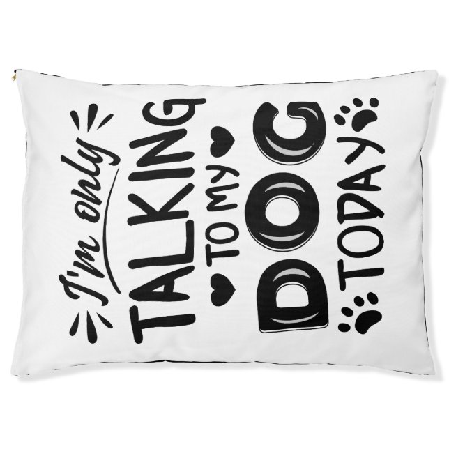I'm only talking to my dog today pet bed (Front)