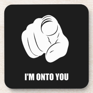 I'm Onto You - Pointing Finger, Playfully Fun Beverage Coaster