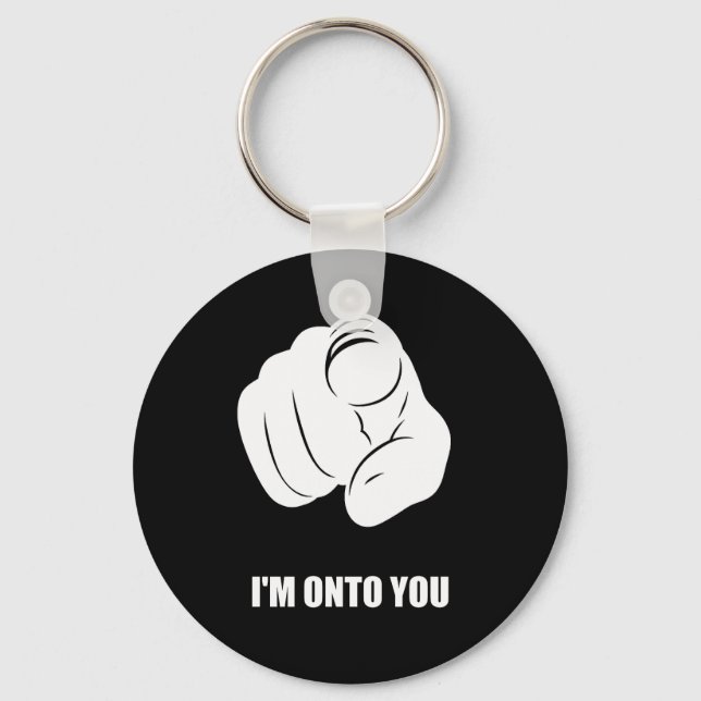 I'm Onto You - Pointing Finger, Playfully Fun Keychain (Front)