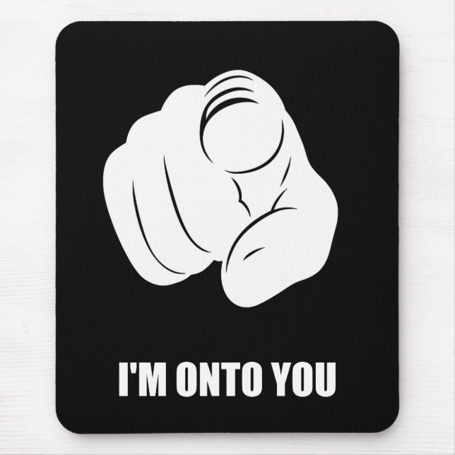 I'm Onto You - Pointing Finger, Playfully Fun Mouse Pad (Front)