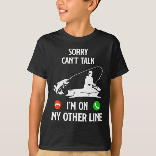 I'm Other Line Fishing Dad Humor Saying Funny Fish T-Shirt