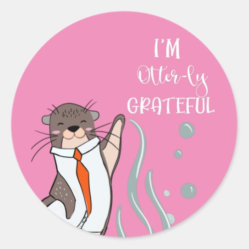 Im otter utterly grateful for you thank you  classic round sticker