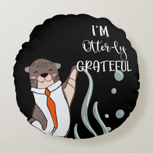 Im otter utterly grateful for you thank you round round pillow