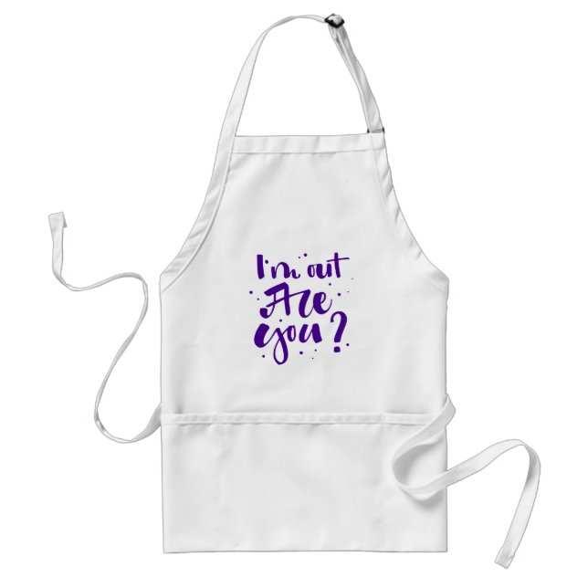 I'm Out Are You? Adult Apron (Front)