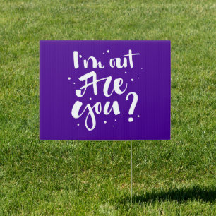 I'm Out Are You? Sign