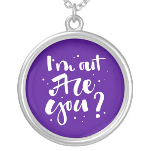 I'm Out Are You? Silver Plated Necklace