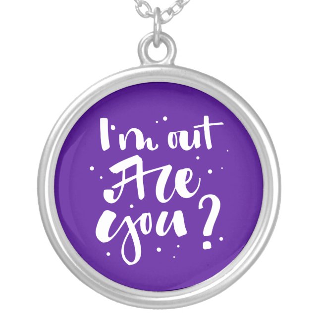 I'm Out Are You? Silver Plated Necklace (Front)