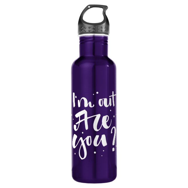 I'm Out Are You? Stainless Steel Water Bottle (Front)