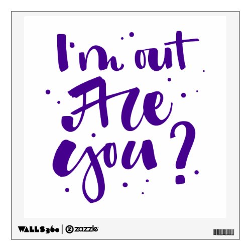 Im Out Are You Wall Decal