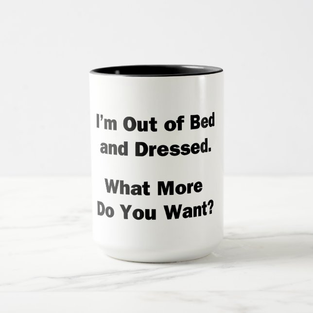 I'm Out of Bed and Dressed. Mug (Center)