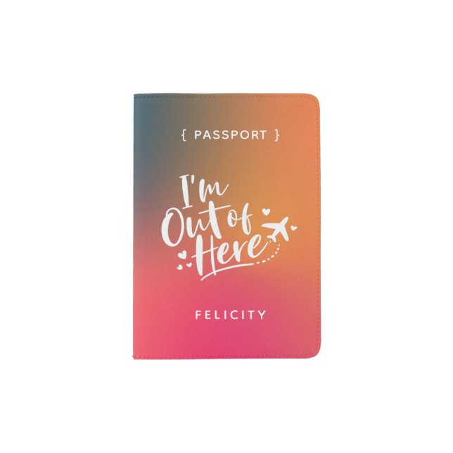 I'm Out of Here | Stylish Typography Monogram  Passport Holder (Front)
