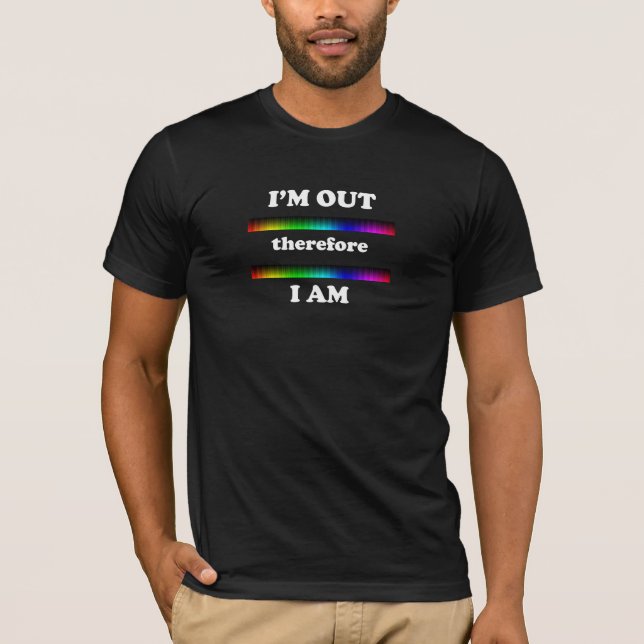 I'm Out Therefore I Am T-Shirt (Front)