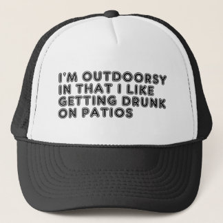 Im Outdoorsy In That I Like Getting Drunk On Patio Trucker Hat