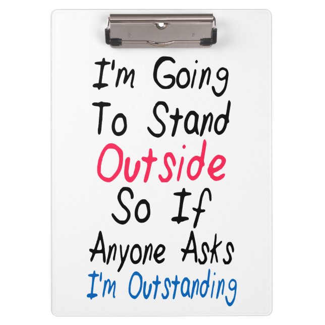 I'm Outstanding - Funny Quote, Humor Words Clipboard (Front)
