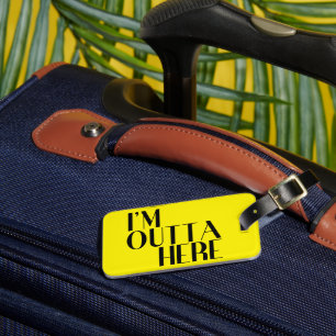 I'm Outta Here Colorful Wit Luggage Tag