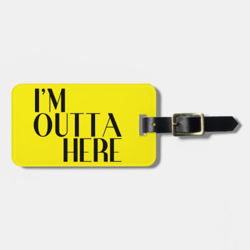 Im Outta Here Colorful Wit Luggage Tag