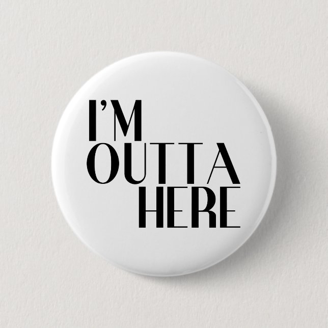 I'm Outta Here Funny Farewell Button (Front)