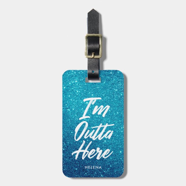 I'm Outta Here | Funny Glitter Style Luggage Tag (Front Vertical)
