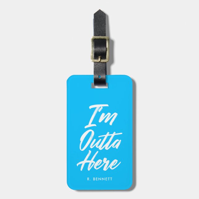 I'm Outta Here | Funny Neon Turquoise Luggage Tag (Front Vertical)