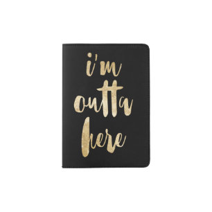 I'm Outta Here Gold Typography Passport Holder