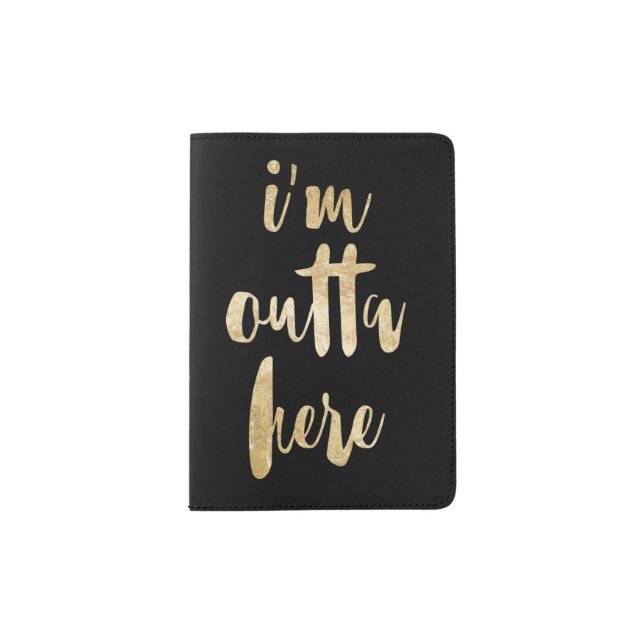I'm Outta Here | Gold Typography Passport Holder (Front)