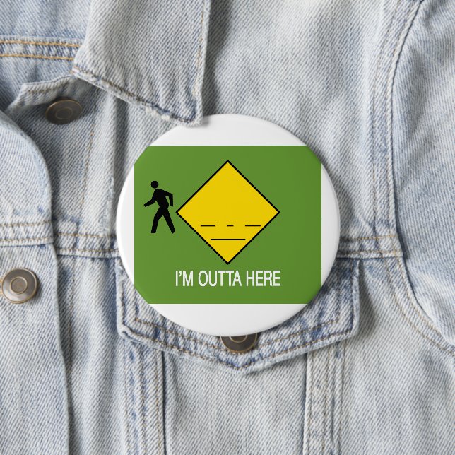 I'm Outta Here Pinback Button (In Situ)