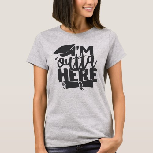 Im Outta Here T_Shirt