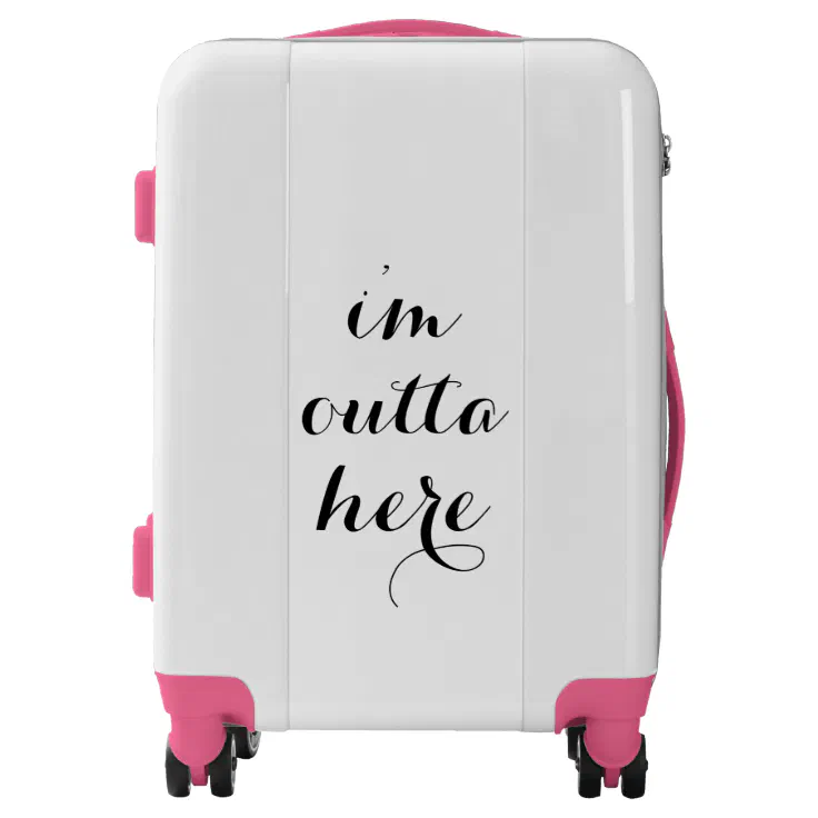 I'm outta here travel quote funny modern font text luggage | Zazzle
