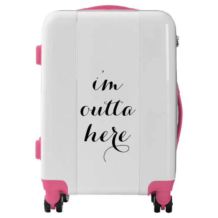 I'm outta here travel quote funny modern font text luggage | Zazzle I'm outta here travel quote funny modern font text luggage | Zazzle