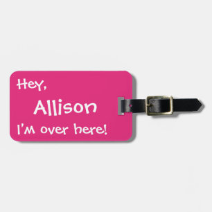 I'm Over Here! Custom Funny Luggage Tag - Pink