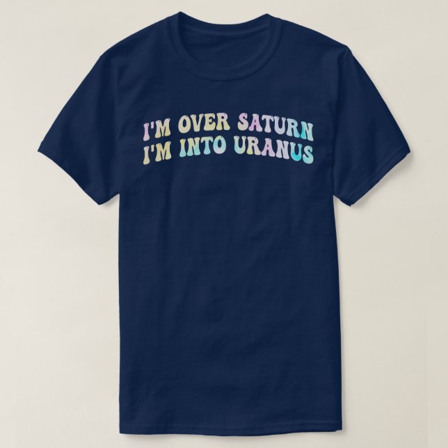 Im over saturn Im into Ur1 T-Shirt (Design Front)