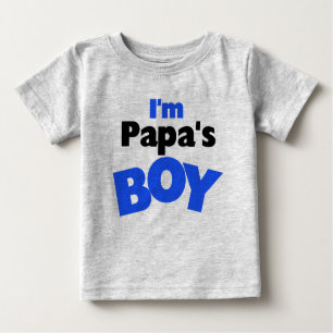 I'm Papa's Boy Baby T-Shirt