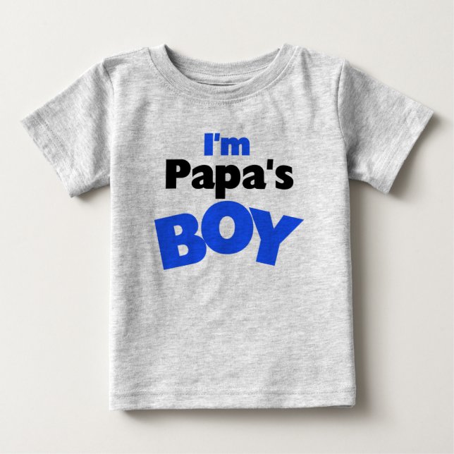 I'm Papa's Boy Baby T-Shirt (Front)
