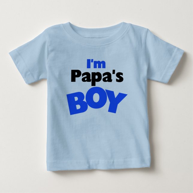 I'm Papa's Boy Baby T-Shirt (Front)