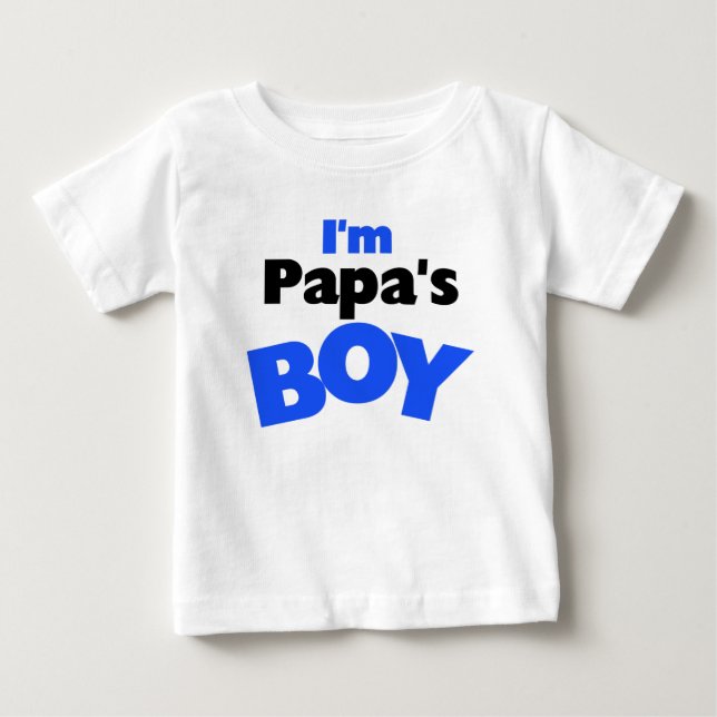 I'm Papa's Boy Baby T-Shirt (Front)
