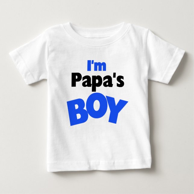 I'm Papa's Boy Baby T-Shirt (Front)